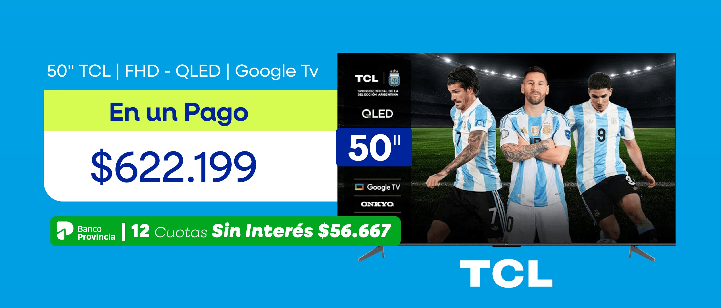 50'' TCL | FHD - QLED | Google Tv En un Pago $622.199 Banco Provincia | 12 Cuotas Sin Interés $56.667